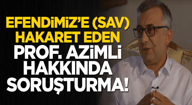 İlahiyatçı Prof. Azimli'den Efendimiz'e (SAV) hakaret! Rektörlük soruşturma başlattı