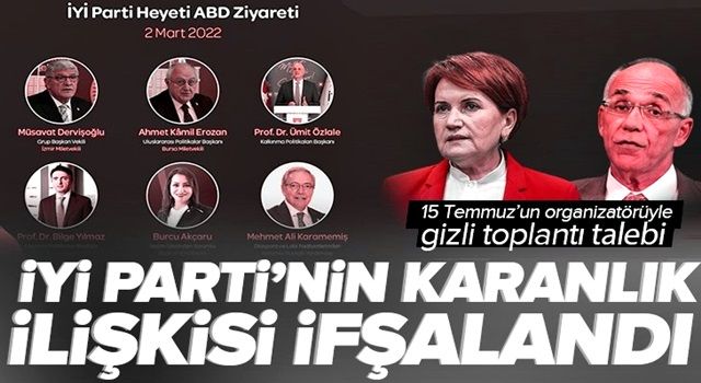 İYİ Parti, 15 Temmuz'un karanlık yüzleriyle gizli toplantı talebinde bulundu!