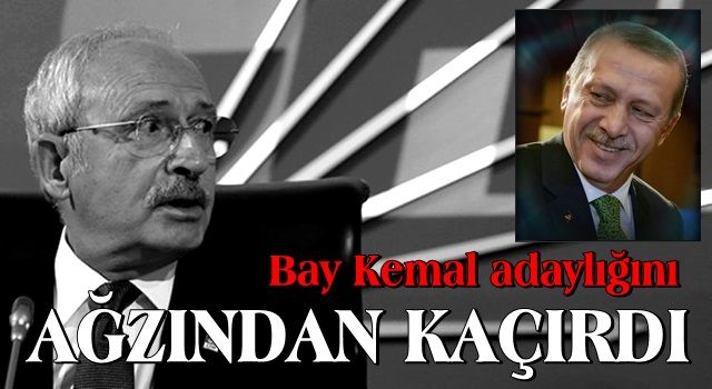 Kılıçdaroğlu adaylığını ağzından kaçırdı