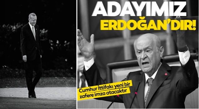 MHP Lideri Devlet Bahçeli: Cumhurbaşkanı adayımız Erdoğan'dır