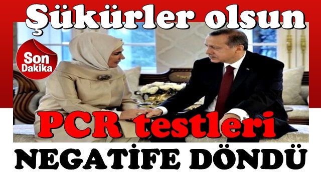 Son dakika: Başkan Erdoğan'ın PCR testleri negatife döndü .