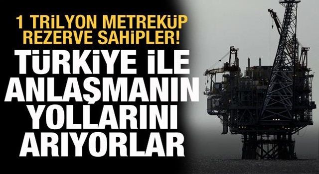 1 trilyon metreküp rezerve sahipler! Türkiye ile anlaşmanın yolunu arıyorlar