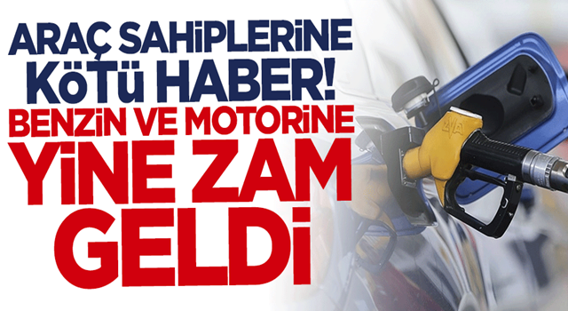 Araç sahiplerine kötü haber! Benzin ve motorine yine zam geldi