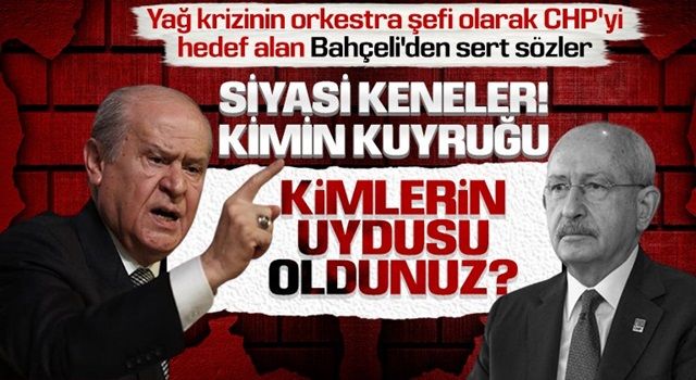 Bahçeli yağ krizinde CHP’yi hedef aldı: Bunlar varken başka düşmana gerek yoktur