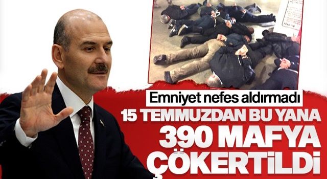 Bakan Soylu: 15 Temmuz’dan beri 390 mafya örgütü çökertildi