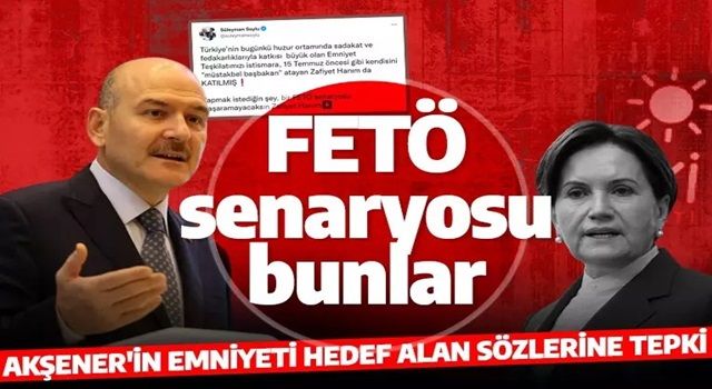 Bakan Soylu'dan emniyeti hedef alan Akşener'e sert tepki! 'Yapmak istediğin şey FETÖ senaryosu'