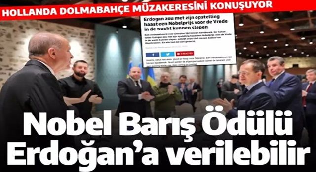 Hollanda'nın çok okunan gazetesi: Cumhurbaşkanı Erdoğan'a Nobel Barış Ödülü verilebilir