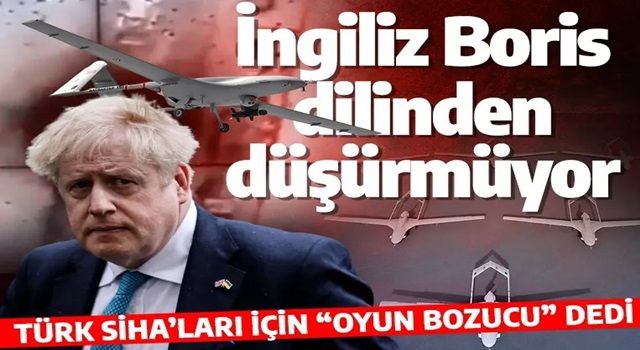 İngiliz Boris, Bayraktar TB2 SİHA'ları yine övdü: ''Oyun bozucu''