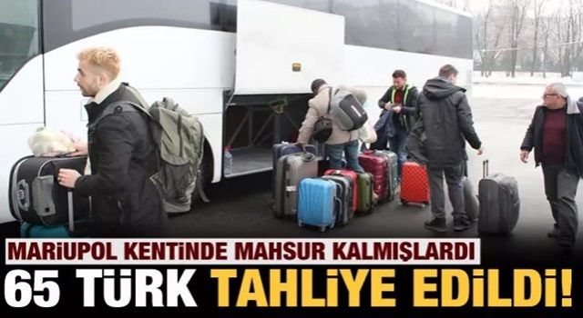 Mariupol şehrinde mahsur kalan Türkler tahliye edildi!