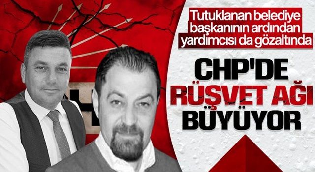 Rüşvet suçundan hapsi boylayan CHP’li başkanın ardından il başkan yardımcısı da gözaltında