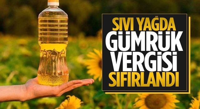 Sıvı yağda gümrük vergisinde değişiklik