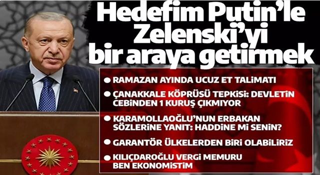 Son dakika! Cumhurbaşkanı Erdoğan: Putin ve Zelenski ile görüşeceğim