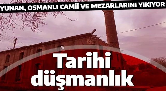 Yunan, Osmanlı camii ve mezarlarını yıkıyor