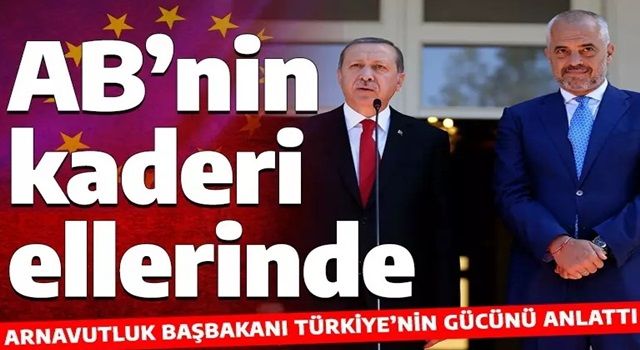 Arnavutluk Başbakanı: Türkiye tüm Avrupa için çok önemli bir güvenlik noktasıdır