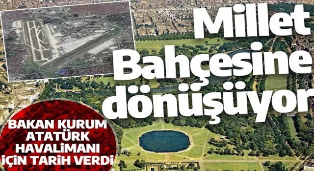 Bakan Kurum Atatürk Havalimanı için tarih verdi: Millet Bahçesine dönüşüyor