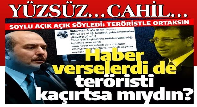 Bakan Soylu'dan İmamoğlu'na çok sert tepki: İBB'ye işe aldığı teröristi, yakalamamızdan şikayetçi yüzsüz!