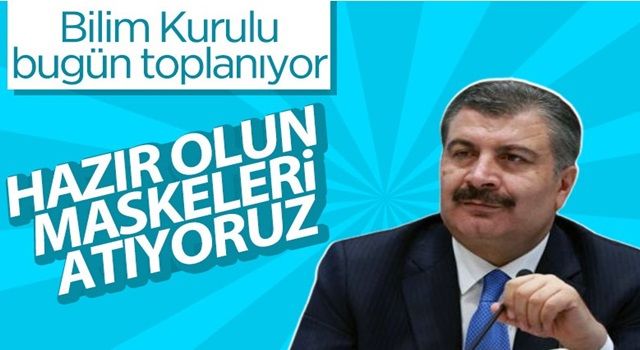 Koronavirüs Bilim Kurulu bugün toplanıyor