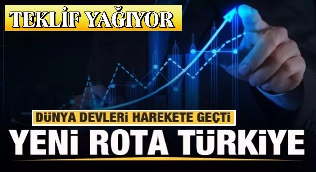 Dev şirketler harekete geçti! Yatırımların yeni gözdesi Türkiye