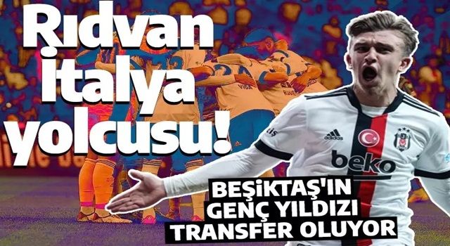 Dev transfer gerçekleşti! Beşiktaş'ın genç yıldızı İtalyan devine gidiyor