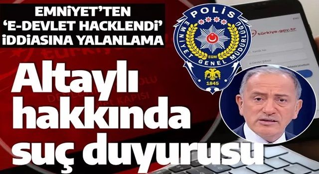 Emniyet’ten Fatih Altaylı’nın ‘e-Devlet hacklendi’ iddiasına yalanlama: Suç duyurusunda bulunulacak