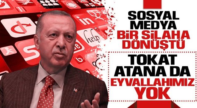 Erdoğan’dan sosyal medya çıkışı: Yüzümüze tokat atana eyvallah edecek değiliz