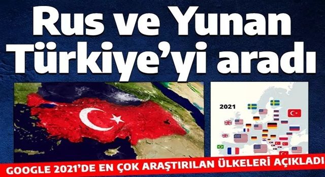 Geçtiğimiz sene Google'da Rusya, Yunanistan, Sırbistan ve Bulgaristan en çok Türkiye'yi aradı