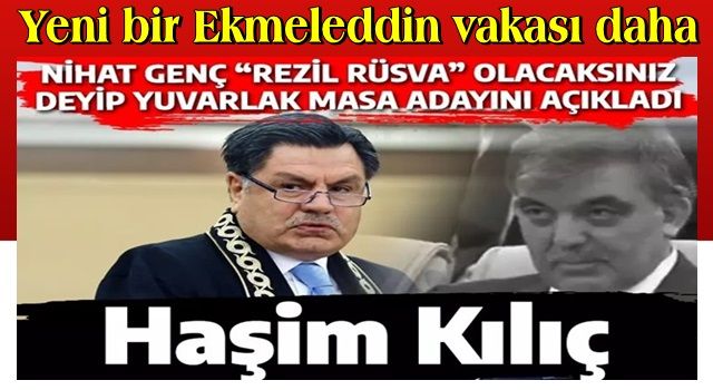 Haşim Kılıç, Millet İttifakı'nın cumhubaşkanı adayı mı olacak? Nihat Genç muhalifleri şoka soktu