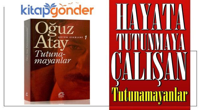 Hayata Tutunmaya Çalışan Tutunamayanlar