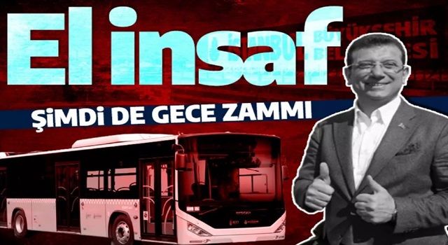 İstanbul'da yüzde 40 zamla yetinmeyen İBB gece tarifesi koydu! Dudak uçuklatan tarifeye tepkiler çığ gibi