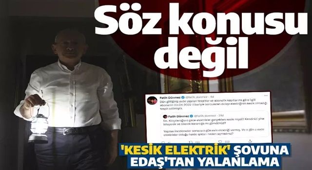 Kılıçdaroğlu'nun 'kesik elektrik' şovuna EDAŞ'tan yalanlama: Söz konusu değil