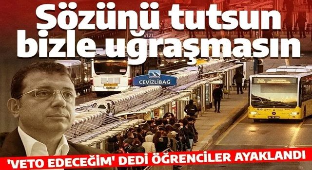 Öğrencilerden İmamoğlu'na tepkiler çığ gibi: Sözünü tutsun bizlerle uğraşmasın