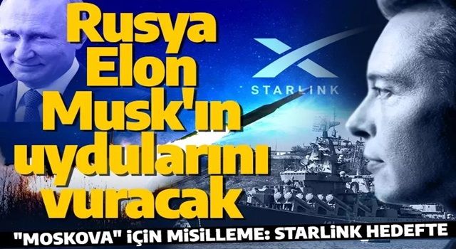 Putin Starlink uydusunu imha etme emri verdi! Fatura Elon Musk'a kesildi