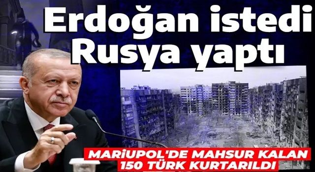 Rusya açıkladı: Erdoğan istedi Mariupol'de camide mahsur kalan Türkler kurtarıldı