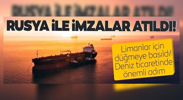 Rusya ile deniz ticareti artacak! Limanlar için düğmeye basıldı