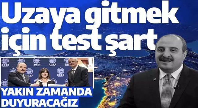 Sanayi ve Teknoloji Bakanı Mustafa Varank: Uzaya gidecek olan adaylarda özel şartlar arıyoruz