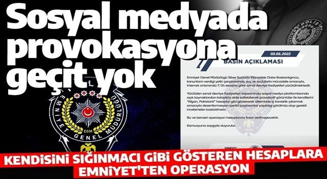 Emniyet kendisini 'Afgan, Pakistanlı' gösteren operasyon hesaplarına operasyon yapacak