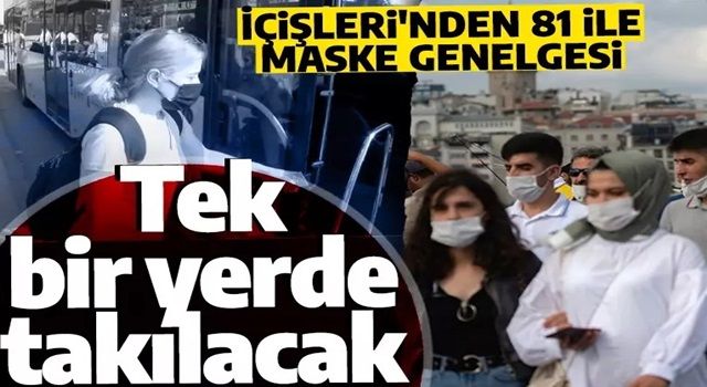 İçişleri'nden maske genelgesi: Tek bir yerde takılacak