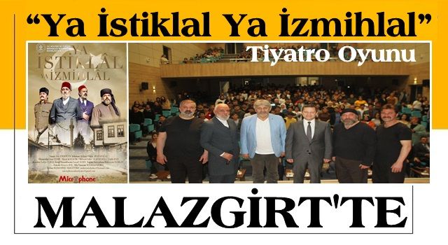 Malazgirt’te Mehmet Akif Ersoy'un hayatı sahnelendi