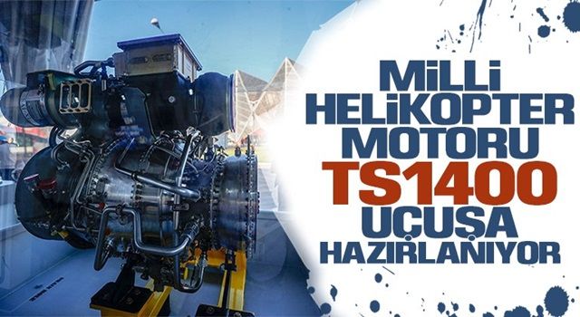 Milli helikopter motoru TS1400 erken teslim edilebilir