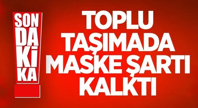 Toplu taşımada maske zorunluluğu kalktı