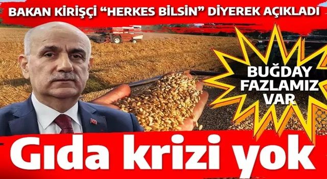 Türkiye'de gıda krizi olmayacak! Bakan Kirişçi duyurdu... İşte son durum