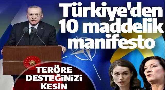 Türkiye'den İsveç ve Finlandiya'ya 10 maddelik NATO manifestosu