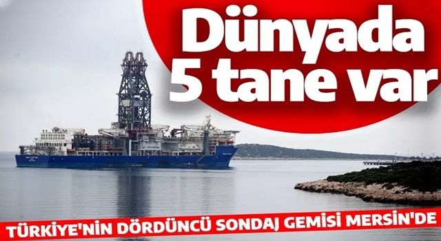 Türkiye'nin gücüne güç katacak! Türkiye'nin dördüncü sondaj gemisi Mersin'de