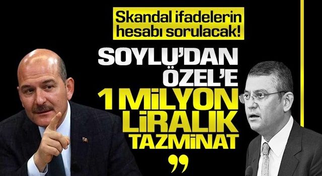 Bakan Soylu’dan CHP’li Özel’e tazminat davası