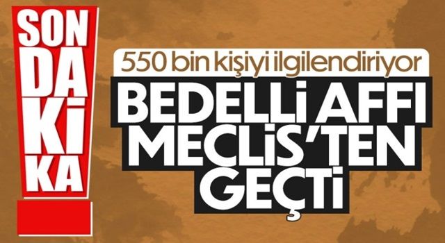 Bedelli askerlik affı TBBM'den geçti