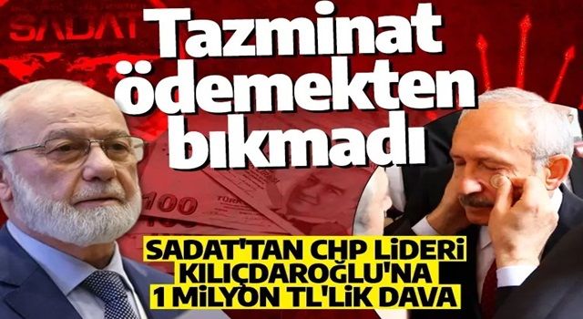 CHP Lideri Kılıçdaroğlu'na bir kötü haber daha! SADAT'tan 1 milyon TL'lik tazminat davası