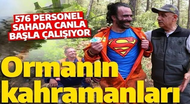 Ormanın kahramanları sahada! 576 personel yangına karşı mücadele ediyor