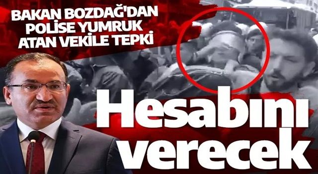 Polise yumruk atan HDP'li vekille ilgili Bakan Bozdağ açıklama: Hesabını verecek