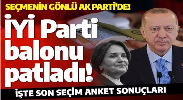 Seçim anketlerinde İYİ Parti balonu patladı! Seçmenin gönlü AK Parti'de! İşte son seçim anket sonuçları