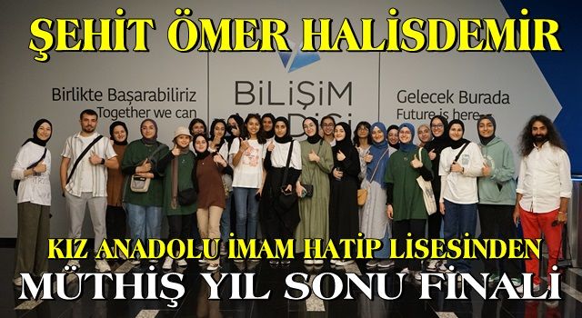 ŞEHİT ÖMER HALİSDEMİR KIZ ANADOLU İMAM HATİP LİSESİNDEN MÜTHİŞ YIL SONU FİNALİ!